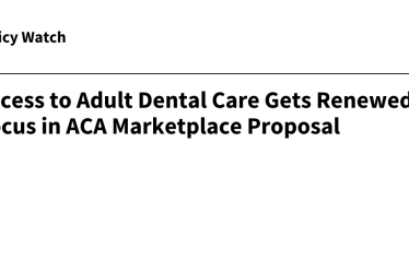 L'accès aux soins dentaires pour adultes fait l'objet d'une attention renouvelée dans la proposition du marché de l'ACA