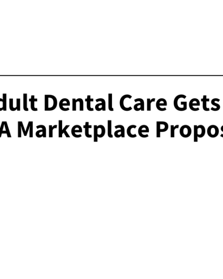 L'accès aux soins dentaires pour adultes fait l'objet d'une attention renouvelée dans la proposition du marché de l'ACA