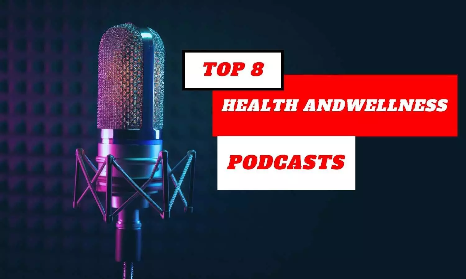 Découvrez les 8 meilleurs podcasts sur la santé et le bien-être pour connaître les dernières nouveautés en matière de nutrition, de remise en forme et de bien-être mental